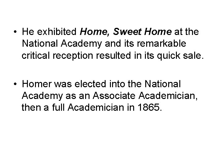  • He exhibited Home, Sweet Home at the National Academy and its remarkable