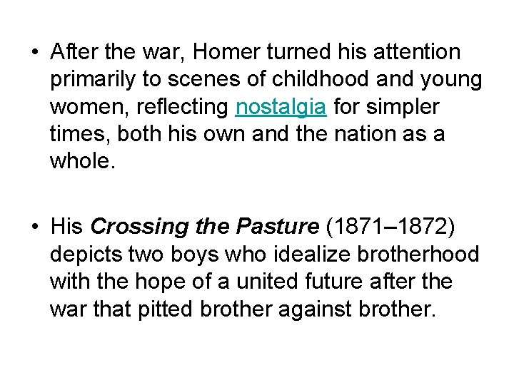  • After the war, Homer turned his attention primarily to scenes of childhood