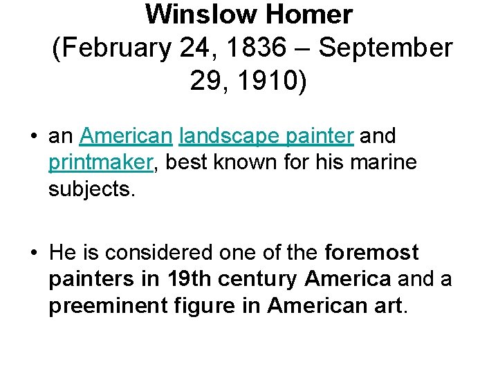 Winslow Homer (February 24, 1836 – September 29, 1910) • an American landscape painter