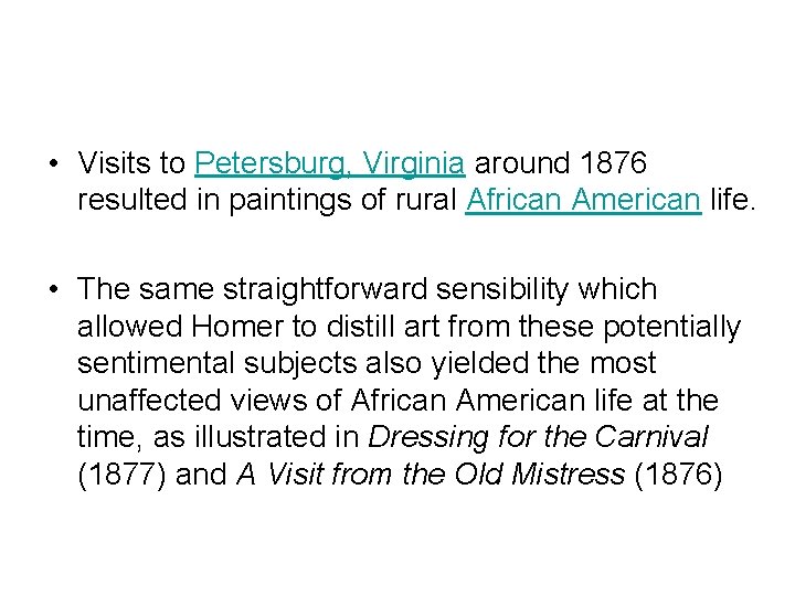  • Visits to Petersburg, Virginia around 1876 resulted in paintings of rural African