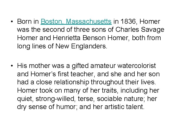  • Born in Boston, Massachusetts in 1836, Homer was the second of three