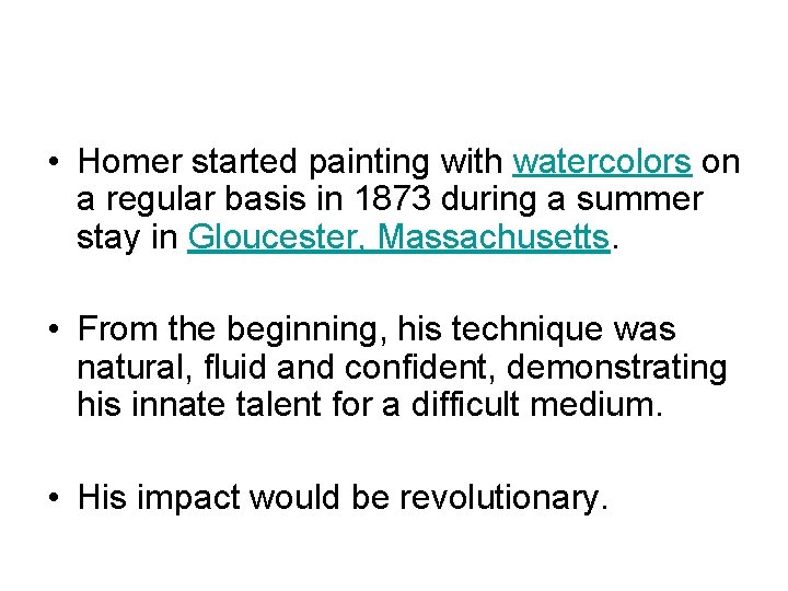  • Homer started painting with watercolors on a regular basis in 1873 during