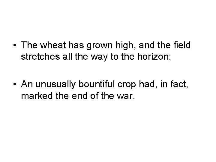  • The wheat has grown high, and the field stretches all the way