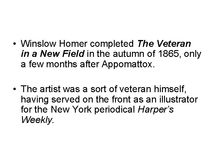  • Winslow Homer completed The Veteran in a New Field in the autumn