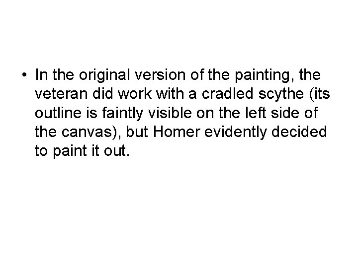  • In the original version of the painting, the veteran did work with