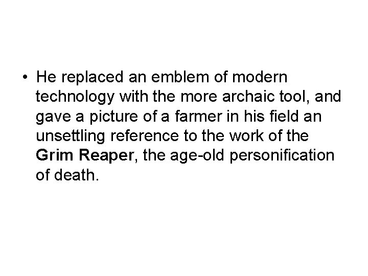  • He replaced an emblem of modern technology with the more archaic tool,