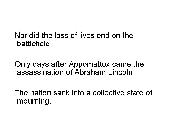 Nor did the loss of lives end on the battlefield; Only days after Appomattox