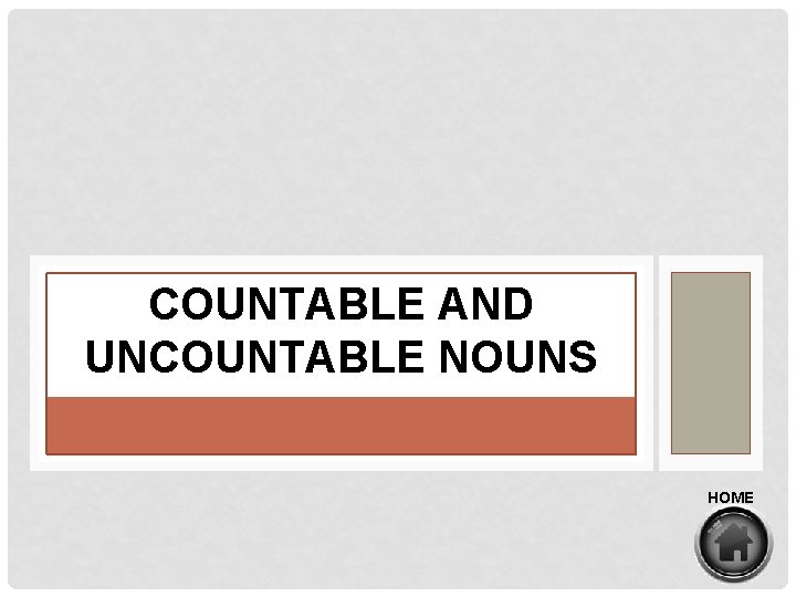COUNTABLE AND UNCOUNTABLE NOUNS HOME 