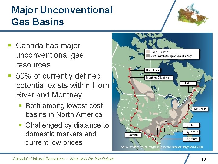 Major Unconventional Gas Basins § Canada has major unconventional gas resources § 50% of Major Unconventional Gas Basins § Canada has major unconventional gas resources § 50% of