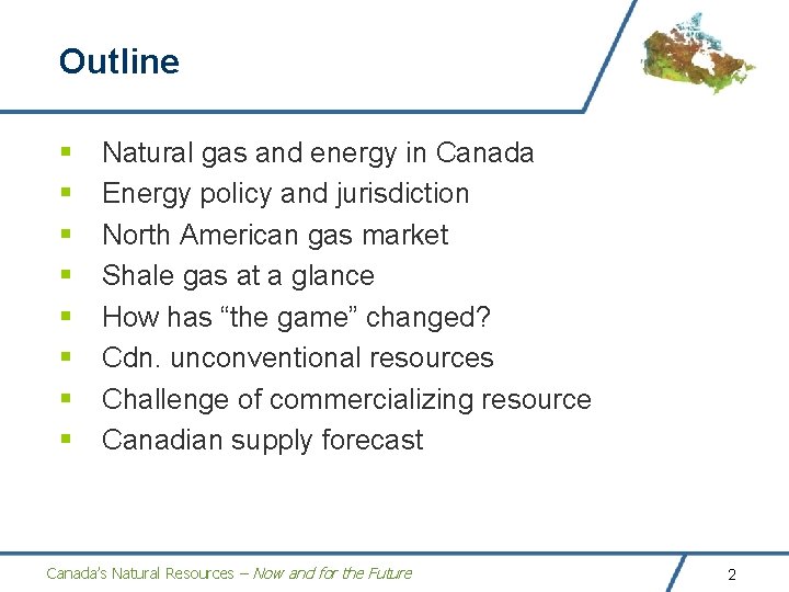 Outline § § § § Natural gas and energy in Canada Energy policy and Outline § § § § Natural gas and energy in Canada Energy policy and