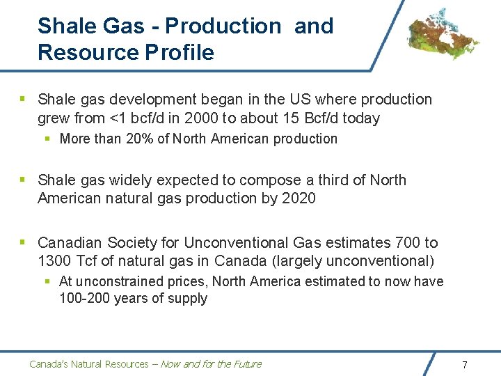 Shale Gas - Production and Resource Profile § Shale gas development began in the Shale Gas - Production and Resource Profile § Shale gas development began in the