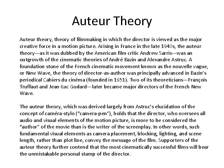 Auteur Theory Auteur theory, theory of filmmaking in which the director is viewed as