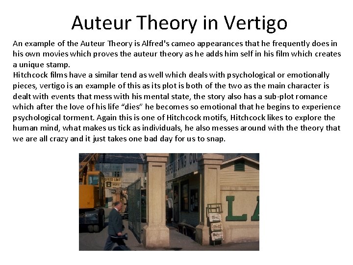 Auteur Theory in Vertigo An example of the Auteur Theory is Alfred's cameo appearances