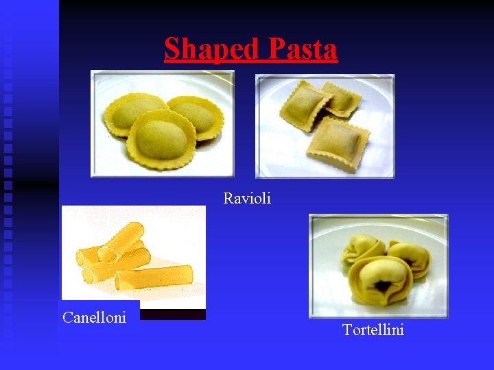 Shaped Pasta Ravioli Canelloni Tortellini 