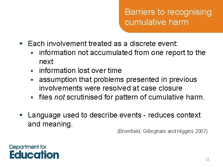 Barriers to recognising cumulative harm § Each involvement treated as a discrete event: §