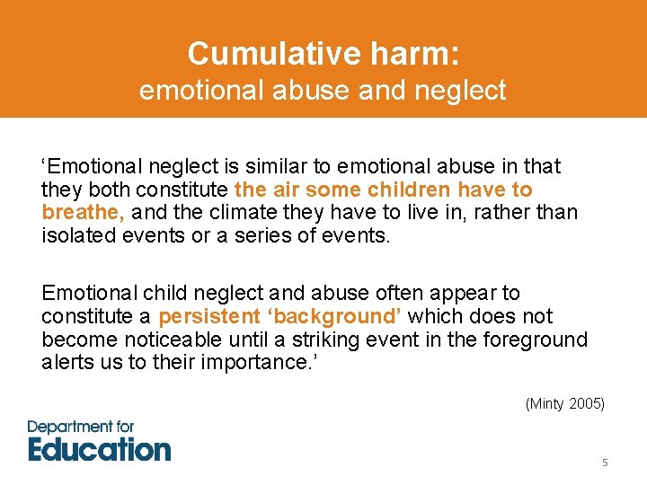 Cumulative harm: emotional abuse and neglect ‘Emotional neglect is similar to emotional abuse in