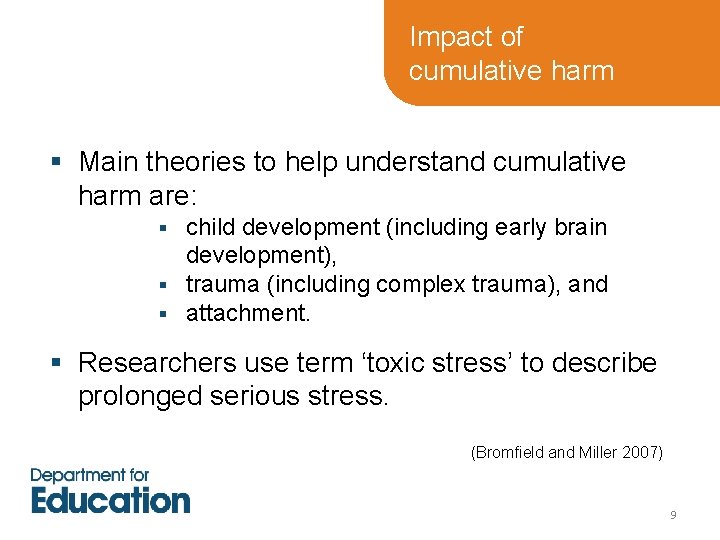 Impact of cumulative harm § Main theories to help understand cumulative harm are: child