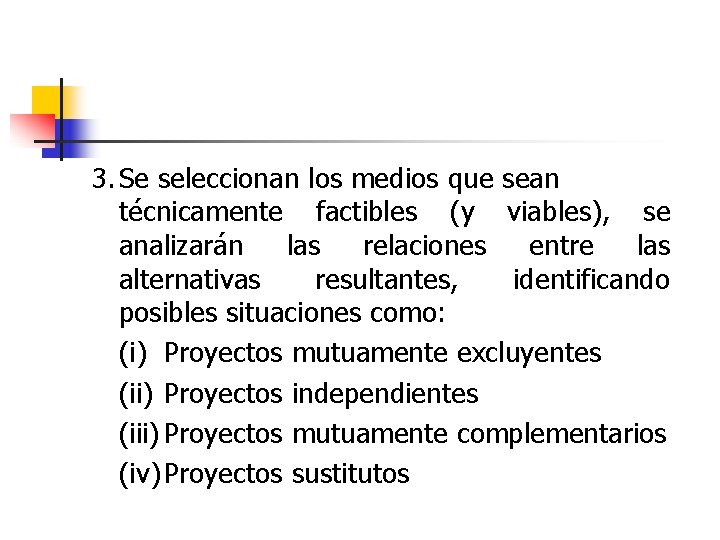 3. Se seleccionan los medios que sean técnicamente factibles (y viables), se analizarán las