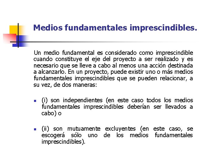 Medios fundamentales imprescindibles. Un medio fundamental es considerado como imprescindible cuando constituye el eje