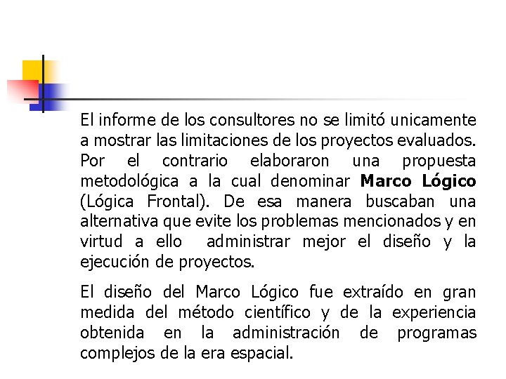 El informe de los consultores no se limitó unicamente a mostrar las limitaciones de