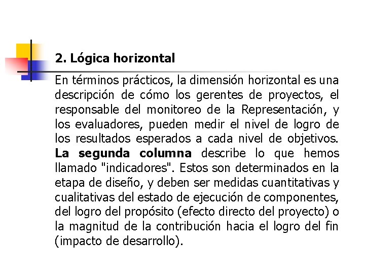 2. Lógica horizontal En términos prácticos, la dimensión horizontal es una descripción de cómo