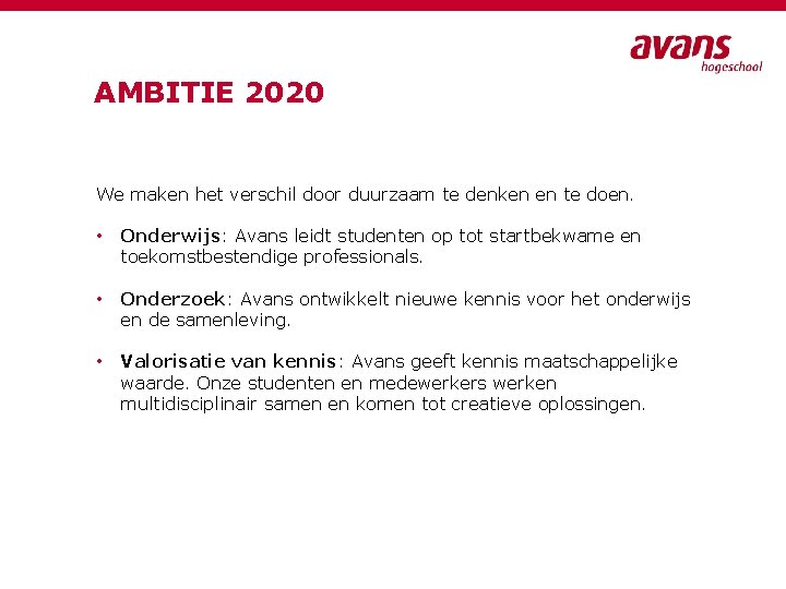 AMBITIE 2020 We maken het verschil door duurzaam te denken en te doen. •