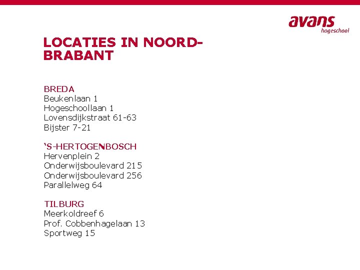 LOCATIES IN NOORDBRABANT BREDA Beukenlaan 1 Hogeschoollaan 1 Lovensdijkstraat 61 -63 Bijster 7 -21