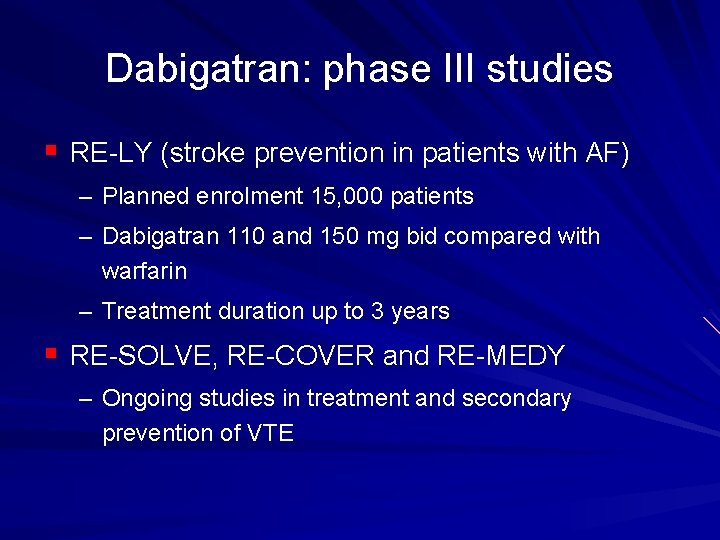 Dabigatran: phase III studies § RE LY (stroke prevention in patients with AF) –