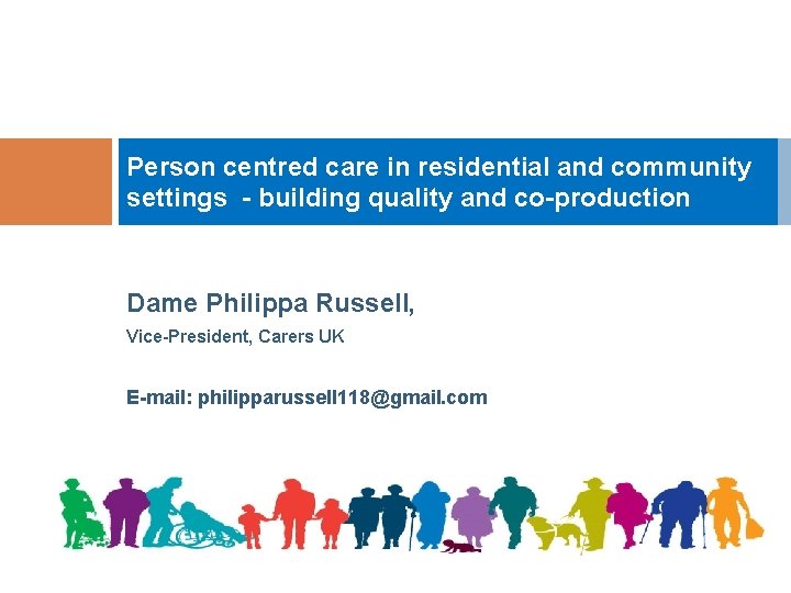 Person centred care in residential and community settings - building quality and co-production Dame