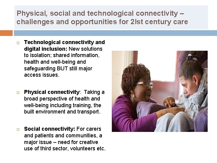 Physical, social and technological connectivity – challenges and opportunities for 2 lst century care