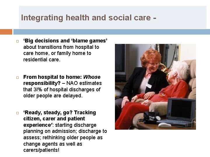 Integrating health and social care ‘Big decisions and ‘blame games’ about transitions from hospital