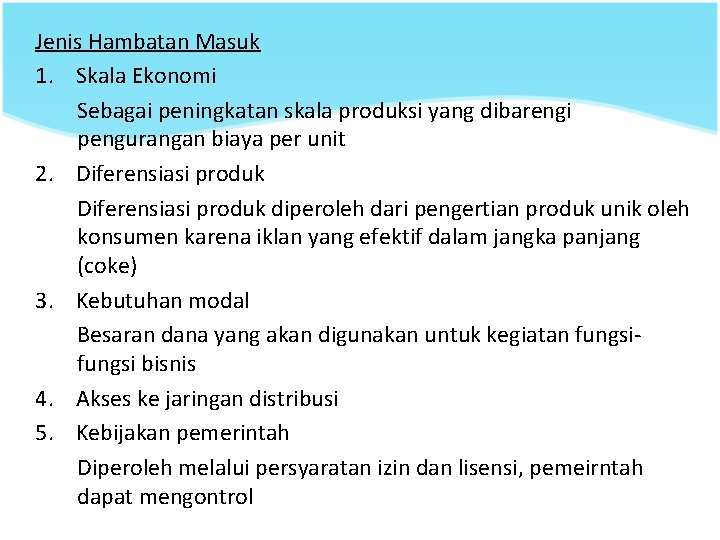 Jenis Hambatan Masuk 1. Skala Ekonomi Sebagai peningkatan skala produksi yang dibarengi pengurangan biaya