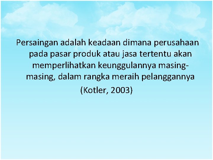 Persaingan adalah keadaan dimana perusahaan pada pasar produk atau jasa tertentu akan memperlihatkan keunggulannya