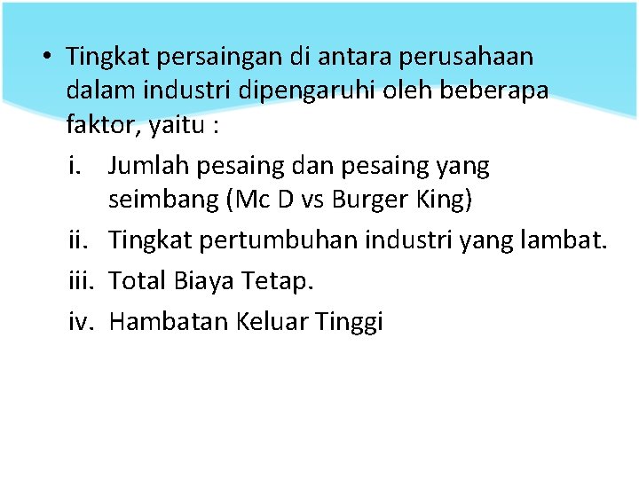  • Tingkat persaingan di antara perusahaan dalam industri dipengaruhi oleh beberapa faktor, yaitu