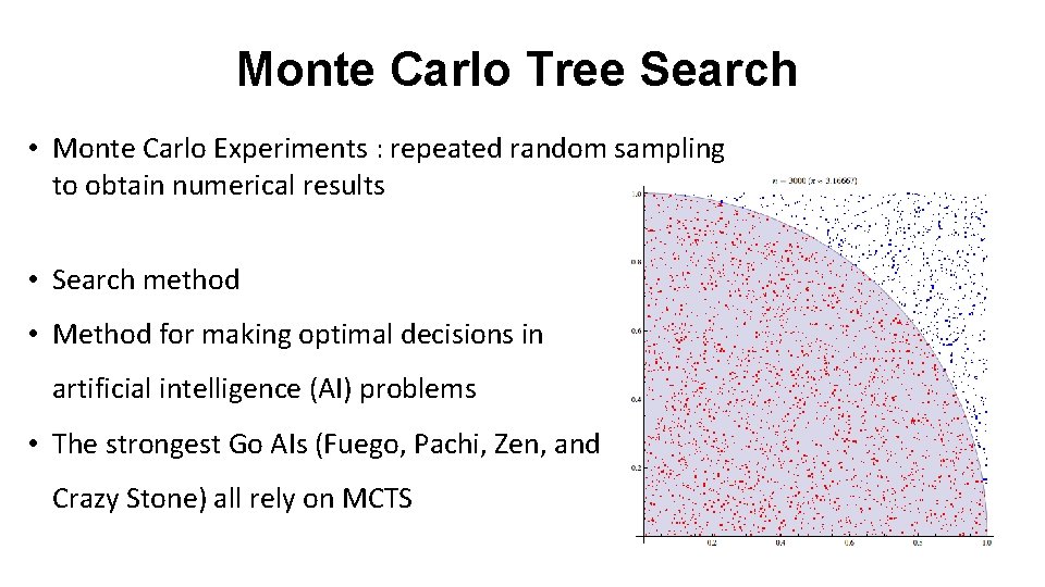 Monte Carlo Tree Search • Monte Carlo Experiments : repeated random sampling to obtain