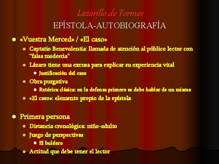 Lazarillo de Tormes EPÍSTOLA-AUTOBIOGRAFÍA l «Vuestra Merced» / «El caso» Captatio Benevolentia: llamada de