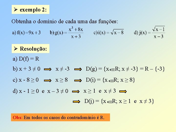 Ø exemplo 2: Obtenha o domínio de cada uma das funções: Ø Resolução: a)