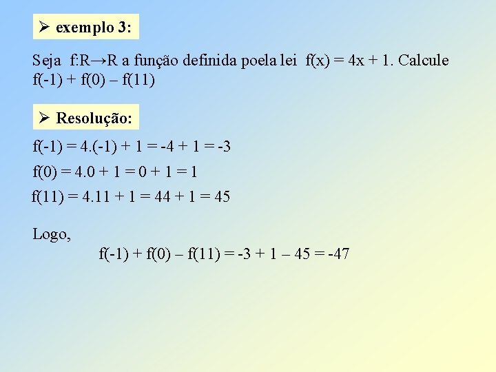 Ø exemplo 3: Seja f: R→R a função definida poela lei f(x) = 4