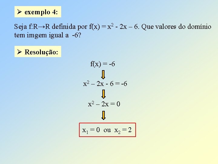 Ø exemplo 4: Seja f: R→R definida por f(x) = x 2 - 2
