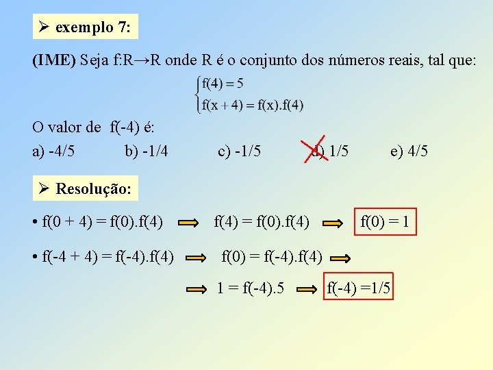 Ø exemplo 7: (IME) Seja f: R→R onde R é o conjunto dos números