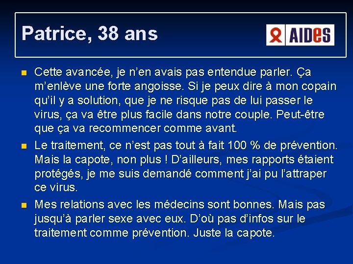 Patrice, 38 ans n n n Cette avancée, je n’en avais pas entendue parler. Patrice, 38 ans n n n Cette avancée, je n’en avais pas entendue parler.
