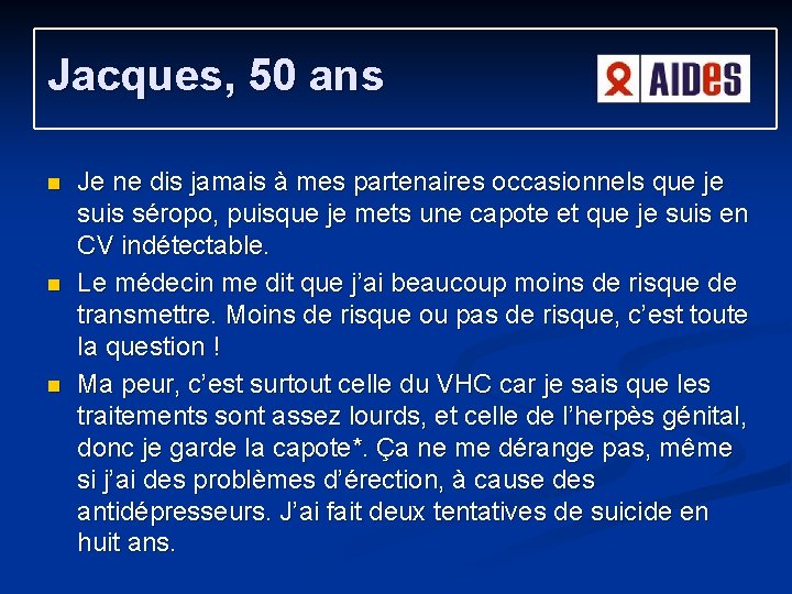 Jacques, 50 ans n n n Je ne dis jamais à mes partenaires occasionnels Jacques, 50 ans n n n Je ne dis jamais à mes partenaires occasionnels