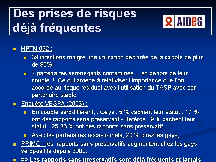 Des prises de risques déjà fréquentes n n HPTN 052 : n 39 infections Des prises de risques déjà fréquentes n n HPTN 052 : n 39 infections