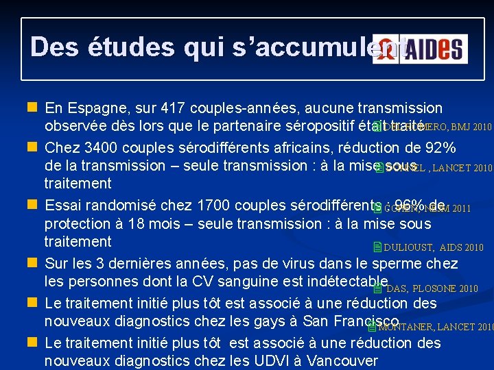 Des études qui s’accumulent g g g En Espagne, sur 417 couples-années, aucune transmission Des études qui s’accumulent g g g En Espagne, sur 417 couples-années, aucune transmission