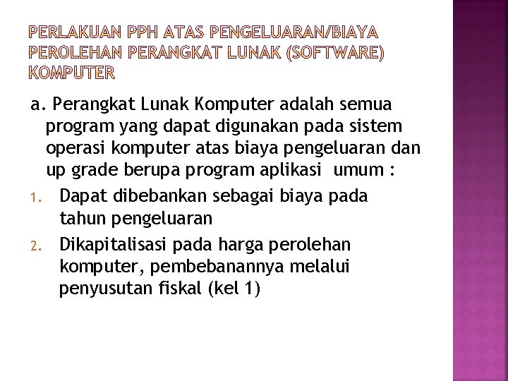 a. Perangkat Lunak Komputer adalah semua program yang dapat digunakan pada sistem operasi komputer