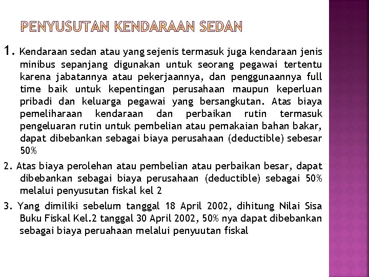 1. Kendaraan sedan atau yang sejenis termasuk juga kendaraan jenis minibus sepanjang digunakan untuk