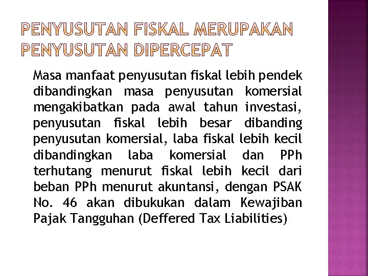 Masa manfaat penyusutan fiskal lebih pendek dibandingkan masa penyusutan komersial mengakibatkan pada awal tahun