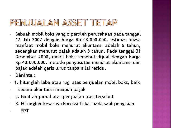  Sebuah mobil boks yang diperoleh perusahaan pada tanggal 12 Juli 2007 dengan harga