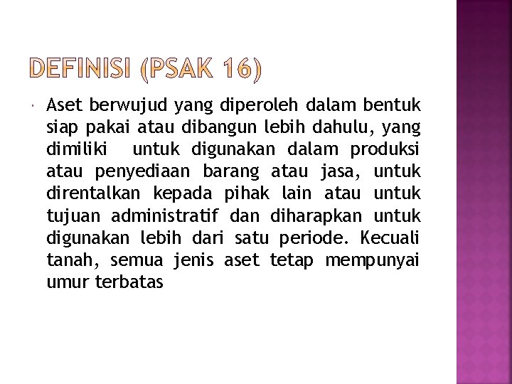  Aset berwujud yang diperoleh dalam bentuk siap pakai atau dibangun lebih dahulu, yang