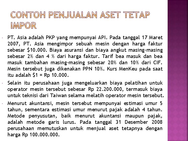  PT. Asia adalah PKP yang mempunyai API. Pada tanggal 17 Maret 2007, PT.